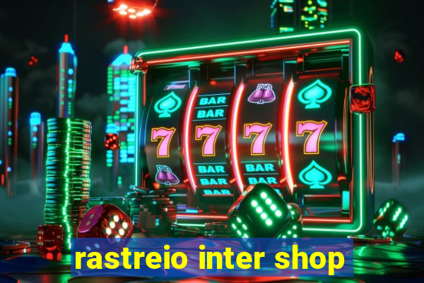 rastreio inter shop